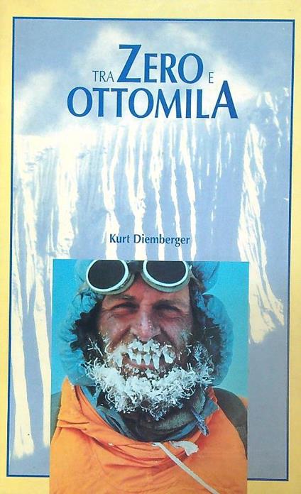 Tra zero e ottomila - Kurt Diemberger - copertina