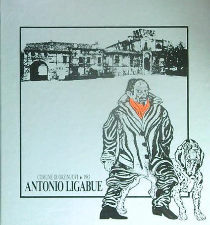 Antonio Ligabue Inedito. Comune di Orzinuovi 1983 - copertina