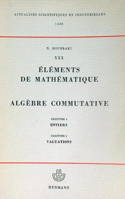 Elements de mathematique. Algebre commutative chap 5-6 - N. Bourbaki - copertina