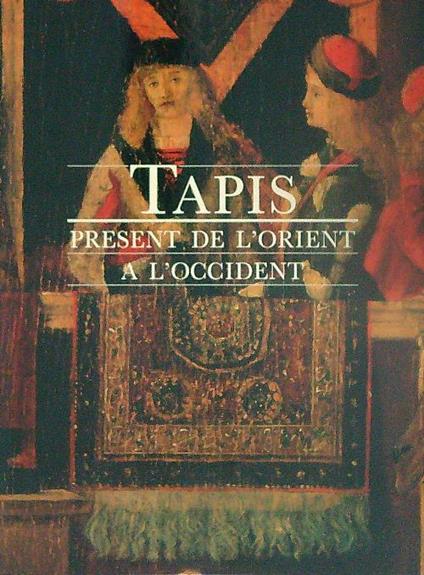Tapis present de l'Orient a l'Occident - copertina