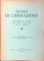 Guerra di liberazione. Esperienze e figure del Corpo Volontari della Libertà