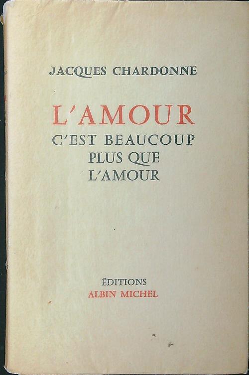 L' amour c'est beaucoup plus que l'amour - Jacques Chardonne - copertina