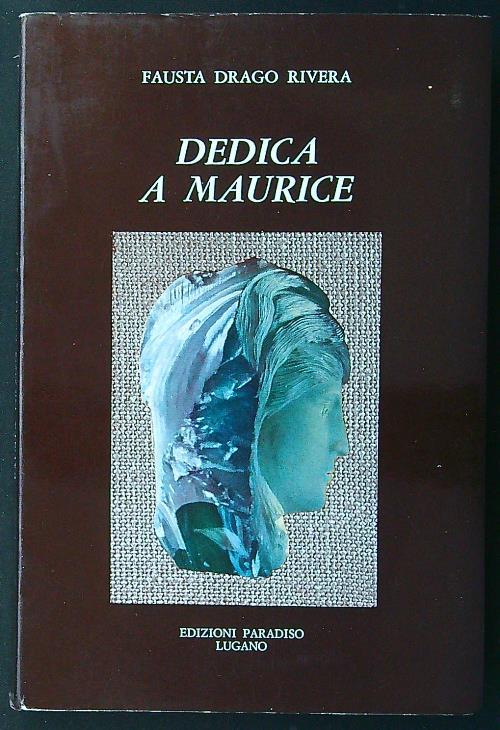 Dedica a Maurice (autografato) - Fausta Drago Rivera - copertina