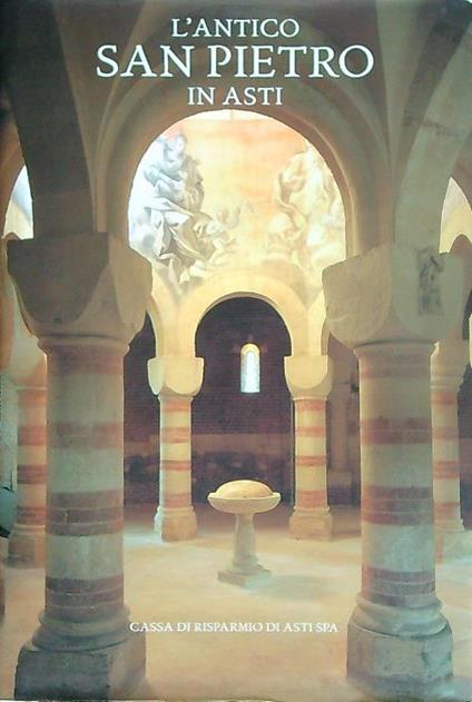 L' antico San Pietro in Asti. Storia, architettura, archeologia - copertina