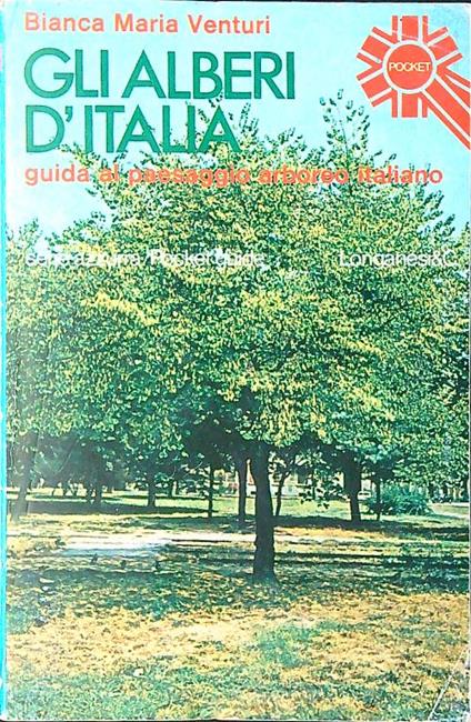 Gli alberi d'Italia. Guida al paesaggio arboreo italiano - Bianca Maria Venturi - copertina