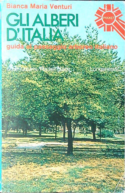 Gli alberi d'Italia. Guida al paesaggio arboreo italiano - Bianca Maria Venturi - copertina