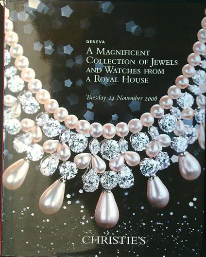 a magnificent colection of jewels and watches from a Royal House Tuesday 14 November 2006 Geneva - copertina