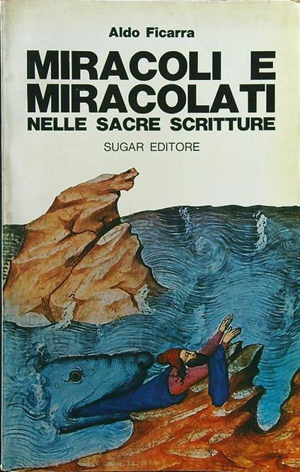 Miracoli e miracolati nelle sacre scritture - Aldo Ficarra - copertina