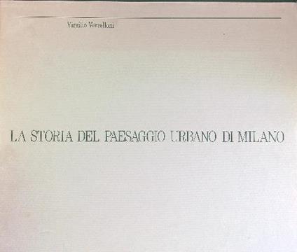 La  storia del paesaggio urbano di Milano - Virgilio Vercelloni - copertina
