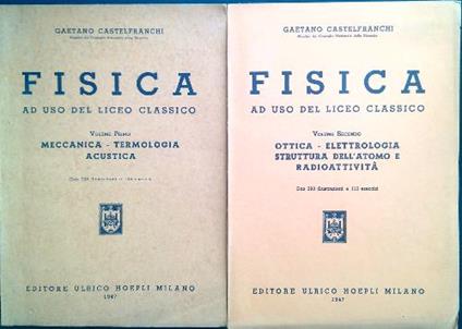 Fisica ad uso del Liceo Classico. 2 Volumi - Gaetano Castelfranchi - copertina