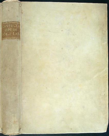 Opere volgari e latine del conte Baldessar Castiglione - Cornelio Bentivoglio - copertina