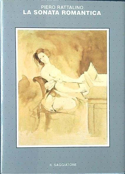 La sonata romantica - Piero Rattalino - copertina