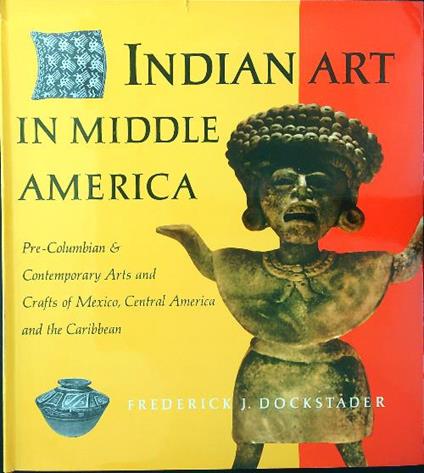 Indian Art in Middle America - Frederick J. Dockstader - copertina