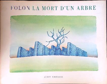 La mort d'un arbre - Folon - copertina