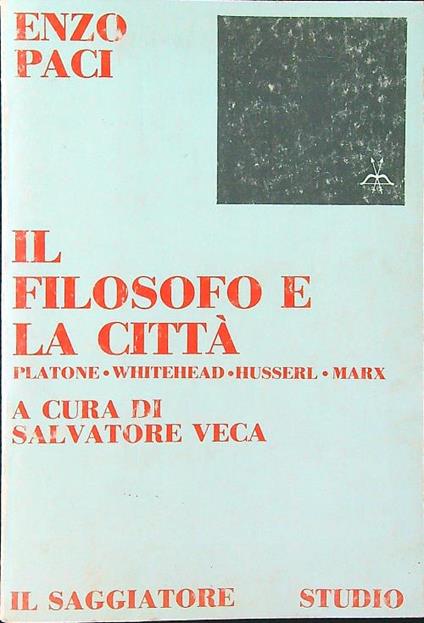 Il filosofo e la città. Platone, Whitehead, Husserl, Marx - Paci - copertina