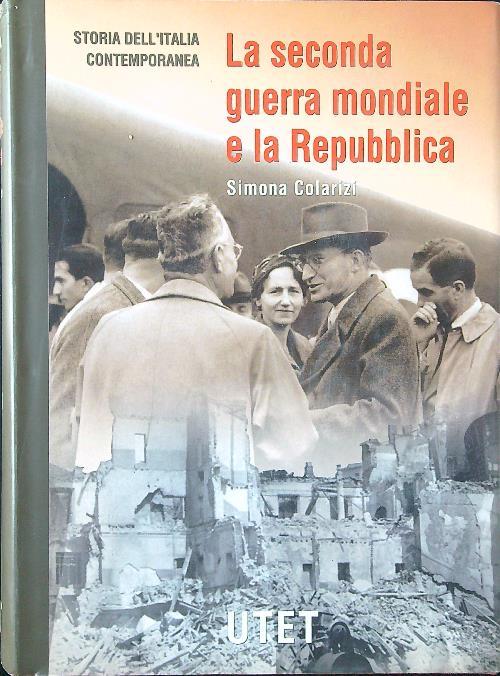 La Seconda Guerra Mondiale e la Repubblica - Simona Colarizi - copertina