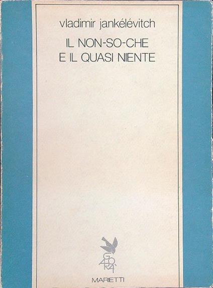 Il  non-so-che e il quasi niente - Vladimir Jankelevitch - copertina