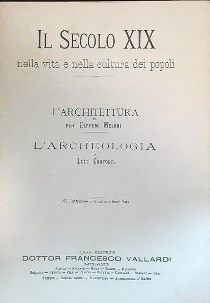 Il  secolo XIX nella vita e nella cultura dei popoli L'architettura L'archeologia - A. Melani - copertina