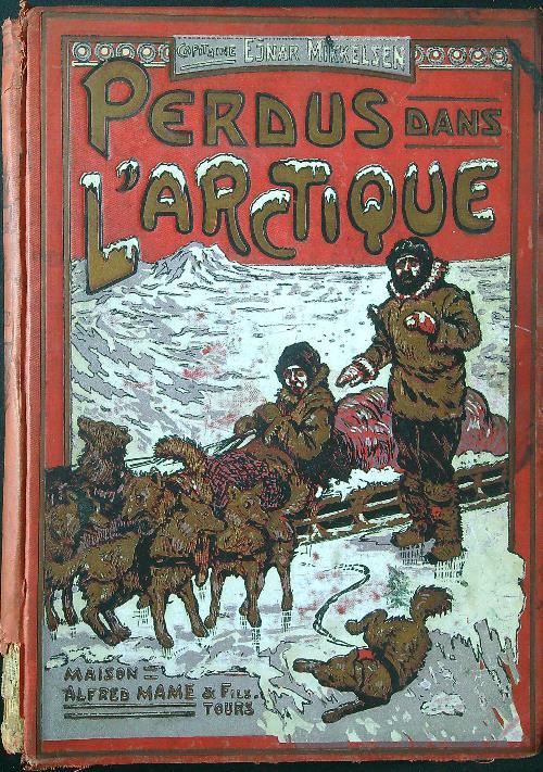 Perdus dans l'Arctique. Recit de l'expedition de L'Alabama 1909 a 1912 - Ejnar Mikkelsen - copertina