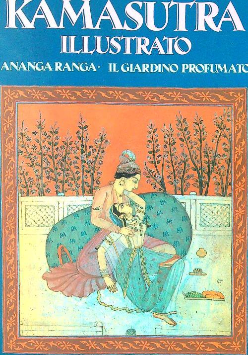 Il kamasutra illustrato - Ananga Ranga - Il giardino profumato - copertina