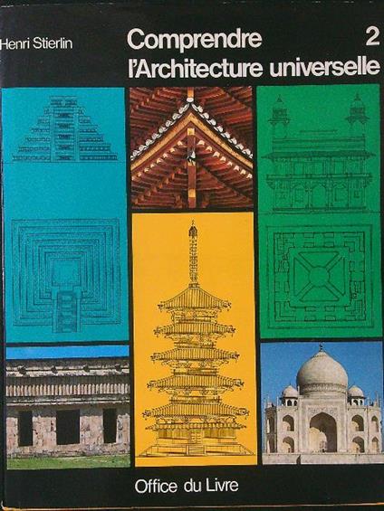 Comprendre l'architecture universelle 2 - Henri Stierlin - copertina