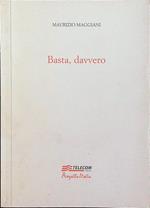 Basta, davvero