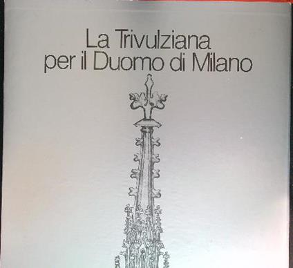 La Trivulziana per il Duomo di Milano - Giulia Bologna - copertina