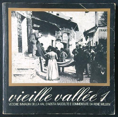 Vieille Vallée 1. Vecchie immagini della Val d'Aosta - Renè Willien - copertina