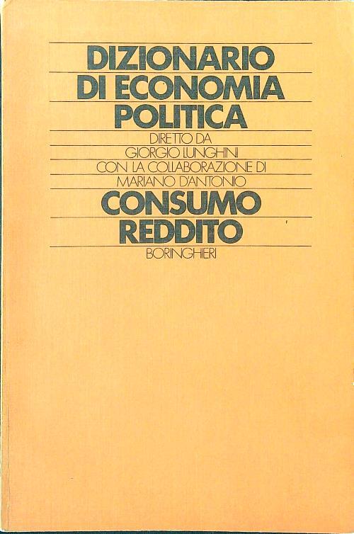 Dizionario di economia politica. Consumo Reddito - Lunghini - copertina