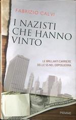 I nazisti che hanno vinto. Le brillanti carriere delle SS nel dopoguerra