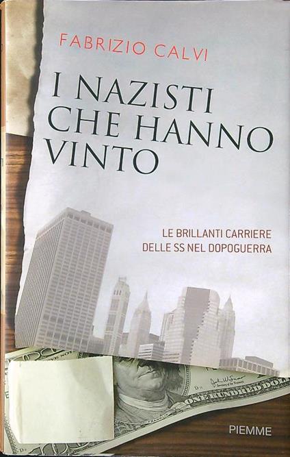 I nazisti che hanno vinto. Le brillanti carriere delle SS nel dopoguerra - Fabrizio Calvi - copertina