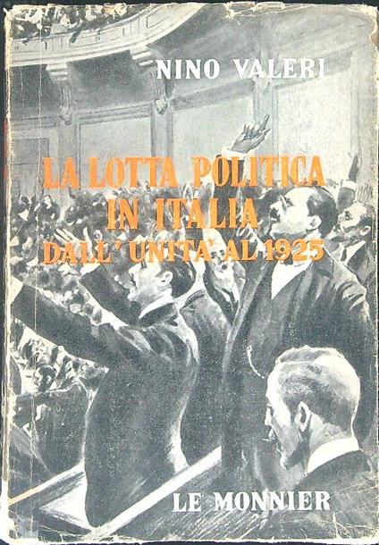 La  lotta politica in italia dall'Unità al 1925 - Nino Valeri - copertina