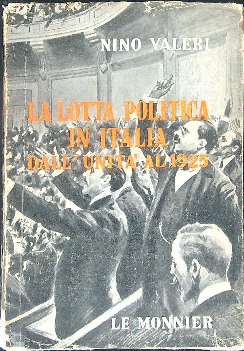 La  lotta politica in italia dall'Unità al 1925 - Nino Valeri - copertina