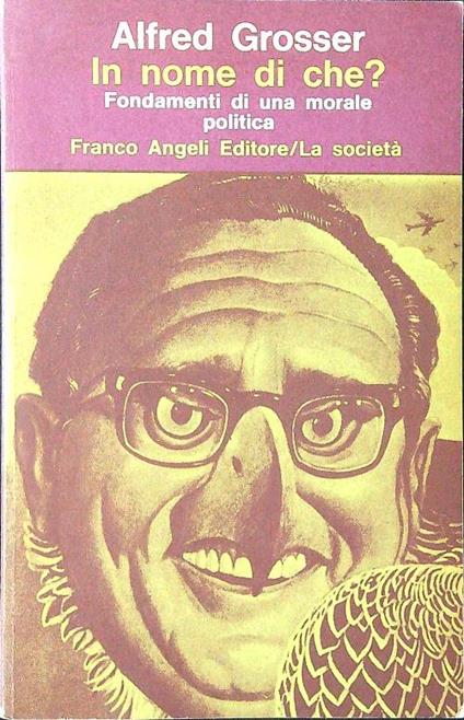 In nome di che? Fondamenti di una morale politica - Alfred Grosser - copertina