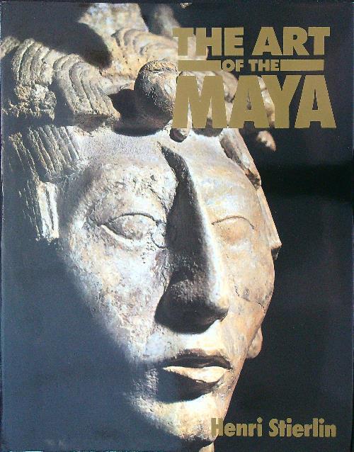 The  art of the Maya - Henri Stierlin - copertina