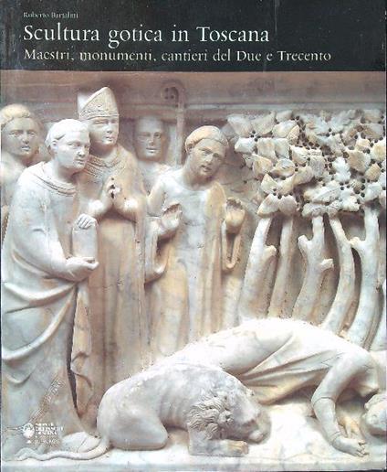 Scultura gotica in Toscana - Roberto Bartalini - copertina