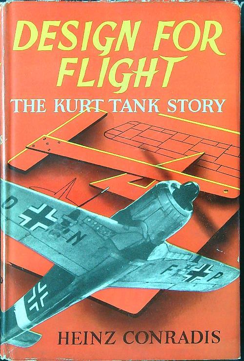 Design for Flight. The Kurt Tank Story - Heinz Conradis - copertina