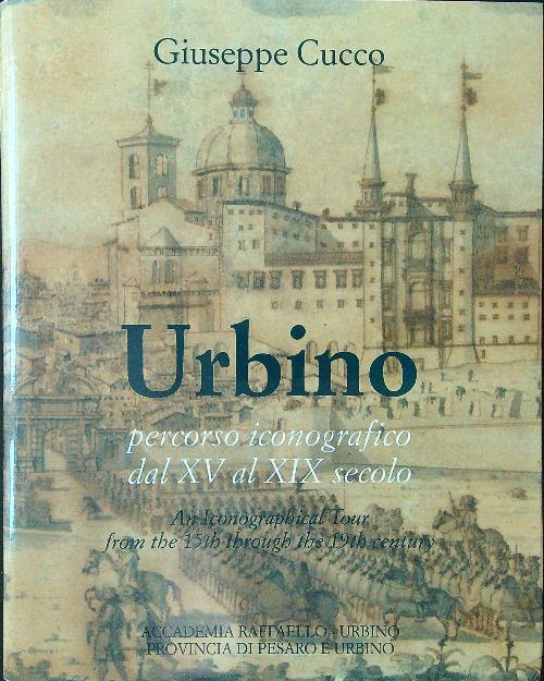 Urbino. Percorso iconografico dal XV al XIX secolo - Giuseppe Cucco - copertina