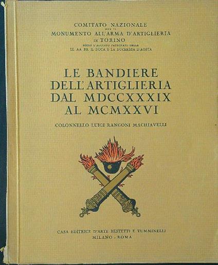 Le bandiere dell'artiglieria dal 1739 al 1926 - Luigi Rangoni Machiavelli - copertina