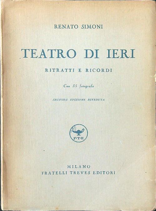 Teatro di ieri. Ritratti e ricordi - Renato Simoni - copertina