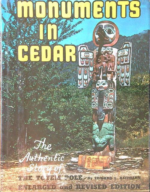 Monuments in Cedar: the Totem Pole - Edward L. Keithahn - copertina