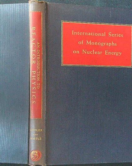 An introduction to Reactor Physics. International Series of Monographs on Nuclear Energy - Littler - copertina