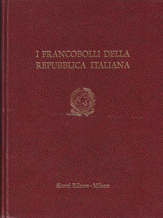 I Francobolli Della Repubblica Italiana 1945-1972 - copertina