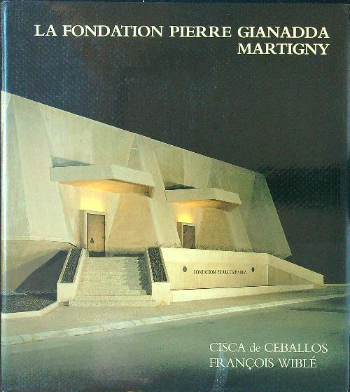La Fondation Pierre Gianadda Martigny - de Ceballos - copertina