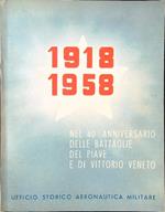 1918-1958 nel 40 anniversario delle battaglie del Piave e di Vittorio Veneto