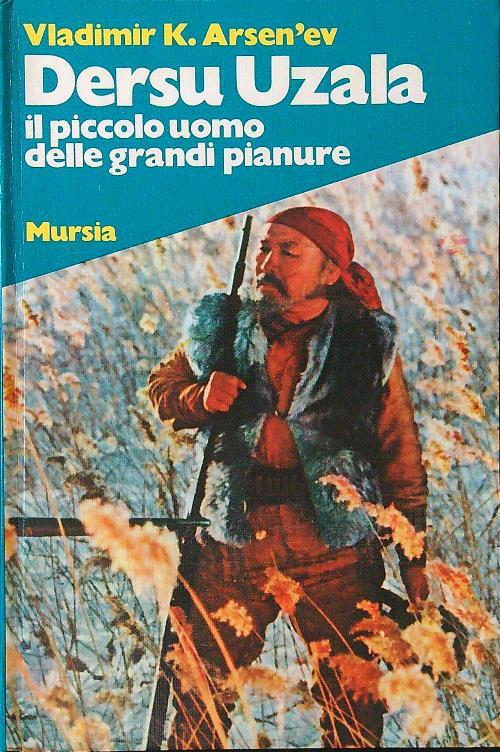 Dersu Uzala il piccolo uomo delle grandi pianure - Vladimir Klavdievic Arsen'ev - copertina
