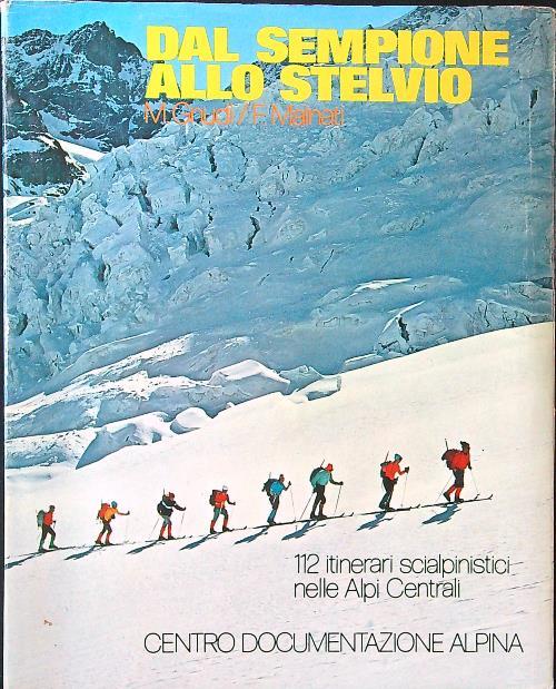 Dal Sempione allo Stelvio. 112 itinerari scialpinistici nelle Alpi Centrali - Gnudi - copertina