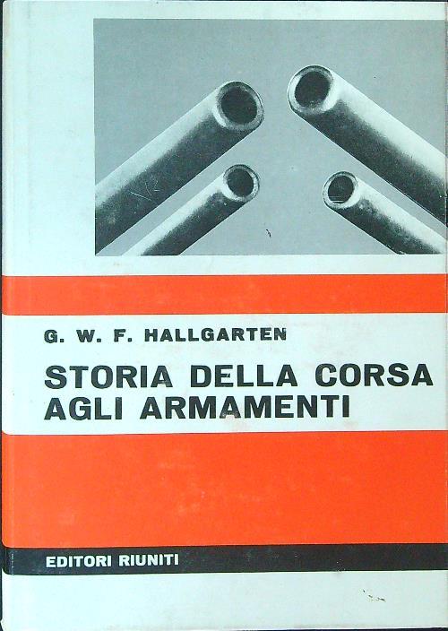 Storia della corsa agli armamenti - G. W. F. Hallgarten - copertina