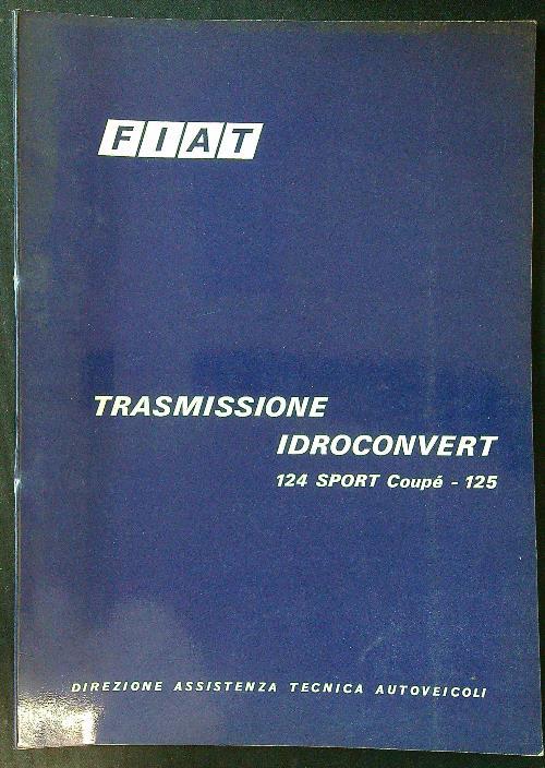 Fiat trasmissione Idroconvert 124 Sport Coupé 125 - copertina