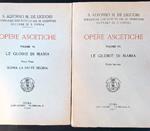 Opere ascetiche vol. VI parte prima-VII parte seconda. le glorie di Maria